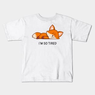 I`m So Tired Fox Kids T-Shirt